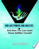 God Like Powers and Abilities