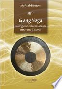 Gong yoga. Guarigione e illuminazione attraverso il suono