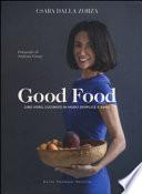 Good food. Cibo vero, cucinato in modo semplice e sano