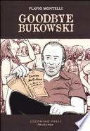Goodbye Bukowski