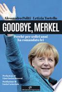 Goodbye, Merkel. Perché per sedici anni ha comandato lei