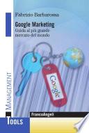 Google marketing. Guida al più grande mercato del mondo