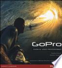 GoPro. Guida al video professionale