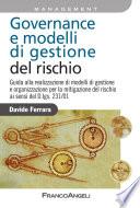 Governance e modelli di gestione del rischio. Guida alla realizzazione di modelli di gestione e organizzazione per la mitigazione del rischio ai sensi del D.lgs. 231/01