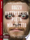 Gozzo Unterlachen, poeta maledetto