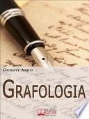 Grafologia. Analizzare i Segni della Scrittura per Comprendere Personalità e Attitudini. (Ebook Italiano - Anteprima Gratis)