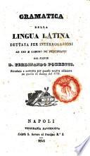 Gramatica della lingua latina dettata per interrogazioni ad uso e comodo dè principianti dal signor Ferdinando Porretti