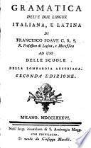 Gramatica delle due lingue italiana, e latina di Francesco Soaue c.r.s. ... ad uso delle scuole della Lombardia austriaca