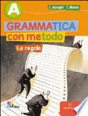 Grammatica con metodo. Volume A. Per le Scuole superiori