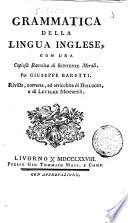 Grammatica della lingua inglese, con una copiosa raccolta di sentenze morali. Per Giuseppe Baretti