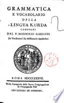 Grammatica e vocabolario della lingua kurda composti dal p. Maurizio Garzoni de' predicatori ex-missionario apostolico