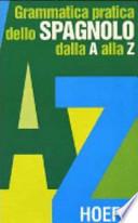 Grammatica pratica dello spagnolo dalla A alla Z