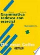 Grammatica tedesca con esercizi. Lehr- und Übungsbuch der Deutschen Grammatik. Per le Scuole superiori