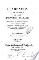 Grammatica teologica del prete Cristiano Baldacci canonico della cattedrale di Samminiato e priore di Pino in Toscana ... Tomo 1. [-2.]
