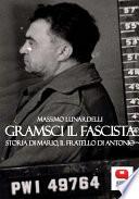 Gramsci il fascista. Storia di Mario, il fratello di Antonio