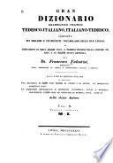 Gran dizionario grammatico-pratico tedesco-italiano, italiano-tedesco