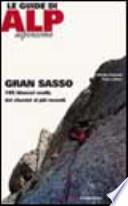 Gran Sasso. 105 itinerari scelti, dai classici ai più recenti
