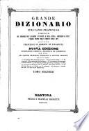 Grand dictionnaire français-italien composé sur les dictionnaires de l'Académie de France et de la Crusca ...