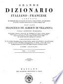 Grand dictionnaire françois-italien composé sur les dictionnaires de l'Accadémie de France et de la Crusca, enrichi de tous les termes tecniques des sciences et des arts par l'abbé François d'Alberti de Villeneuve