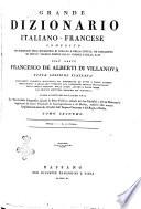 Grand dictionnaire françois-italien composé sur les dictionnaires de l'Accadémie de France et de la Crusca, enrichi de tous les termes tecniques des sciences et des arts par l'abbé François d'Alberti de Villeneuve