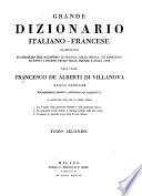 Grande dizionario italiano-francese composto sui dizionarj dell'Accademia di Francia, della Crusca, ed arricchito di tutti i termini proprj delle scienze e delle arti dell'abate Francesco de Alberti di Villanova. Nuova edizio