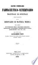 Grande Formolario Farmaceutico-veterinario magistrale ed officinale coll'aggiunta di un dizionario di materia medica