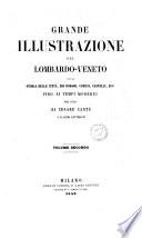 Grande illustrazione del Lombardo-Veneto, ossia Storia delle citta, dei borghi, comuni, castelli, ecc. fino ai tempi moderni per cura di letterati italiani