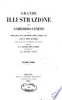 Grande illustrazione del Lombardo-Veneto, ossia Storia delle citta, dei borghi, comuni, castelli, ecc. fino ai tempi moderni per cura di letterati italiani