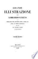Grande illustrazione del Lombardo-Veneto, ossia Storia delle citta, dei borghi, comuni, castelli, ecc. fino ai tempi moderni per cura di letterati italiani