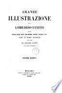Grande illustrazione del Lombardo-Veneto, ossia Storia delle citta, dei borghi, comuni, castelli, ecc. fino ai tempi moderni per cura di letterati italiani
