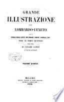 Grande illustrazione del Lombardo-Veneto, ossia Storia delle citta, dei borghi, comuni, castelli, ecc. fino ai tempi moderni per cura di letterati italiani