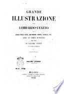 Grande illustrazione del Lombardo-Veneto ossia Storia delle città, dei borghi, comuni, castelli, ecc. fino ai tempi nostri per cura du Cesare Cantù e d'altri letterati