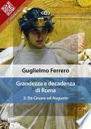 Grandezza e decadenza di Roma. Vol. 3: Da Cesare ad Augusto