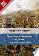 Grandezza e decadenza di Roma. Vol. 5: Augusto e il grande impero