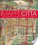 Grandi mappe di città. oltre 70 capolavori che riflettono le aspirazioni e la storia dell'uomo
