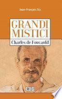 Grandi mistici. Charles de Foucauld