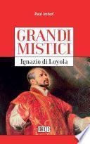 Grandi mistici. Ignazio di Loyola