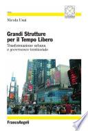 Grandi strutture per il tempo libero. Trasformazione urbana e governance territoriale