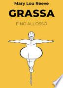 Grassa fino all'osso