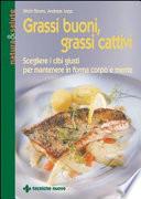 Grassi buoni, grassi cattivi. Scegliere i cibi giusti per mantenere in forma corpo e mente