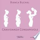 Gravidanza consapevole. Una maternità  serena per un mondo migliore