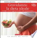 Gravidanza: la dieta ideale. Consigli e ricette veggie per la salute della mamma in attesa
