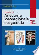 Gray, Atlante di Anestesia Locoregionale Ecoguidata 3ª ed.