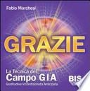 Grazie, la tecnica del campo GIA. Gratitudine incondizionata anticipata. Con gadget