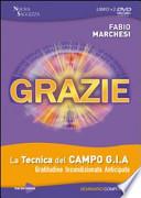 Grazie. La tecnica del campo GIA. Gratitudine incondizionata anticipata. Seminario completo. Con DVD