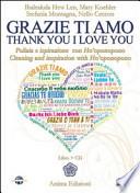 Grazie ti amo. Pulizia e ispirazione con Ho'oponopono. Con CD Audio. Ediz. italiana e inglese