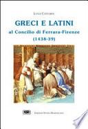 Greci e latini al Concilio di Ferrara-Firenze (1438-39)