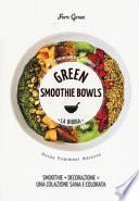 Green smoothie bowls. La bibbia