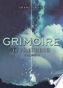 Grimoire. Il preludio.Volume 3