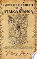 Grimorio Segreto Della Strega Bianca